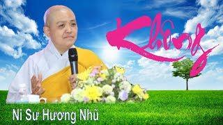 Vì Sao Đạo Phật Hay Nói Đến Chữ " Không " ? - Ni Sư Hương Nhũ Mới Nhất 2019 II Thiện Tường