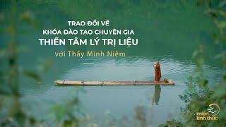 Thầy Minh Niệm | Trao đổi về khóa đào tạo chuyên gia Thiền Tâm lý Trị liệu