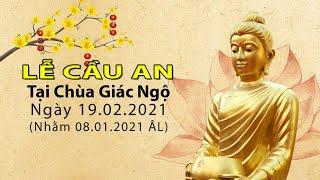 LỄ CẦU AN ĐẦU NĂM 2021 Ngày mùng 8 tháng 1 Xuân Tân Sửu tại chùa Giác Ngộ(19/02/2021 DL)