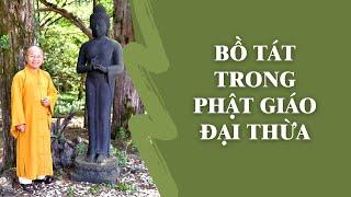 BỒ TÁT Trong PHẬT GIÁO ĐẠI THỪA | TT. Thích Nhật Từ